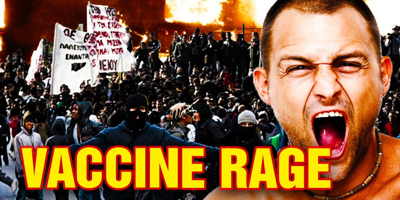 “VACCINE RAGE” phenomenon may explain global increase in anger, violence and insanity