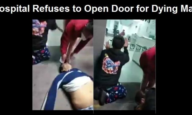 Video Emerges of Man Dying in Front of Hospital that Refuses to Open their Door – Foretaste of What Awaits Americans in Weeks Ahead?