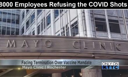 The Destruction of U.S. Medical Care: Mayo Clinic to Lose 8000 Employees who Refuse the COVID-19 Shot