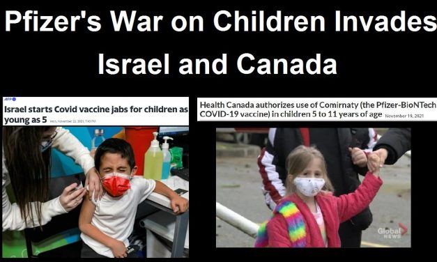 Pfizer’s War on Children Invades Canada and Israel as COVID Shots Begin to be Injected Into 5 to 11 Year Olds