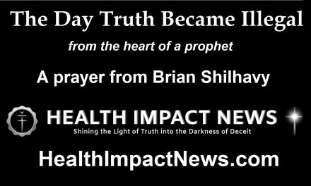 The Day Truth Became Illegal – from the Heart of a Prophet, a Prayer by Brian Shilhavy