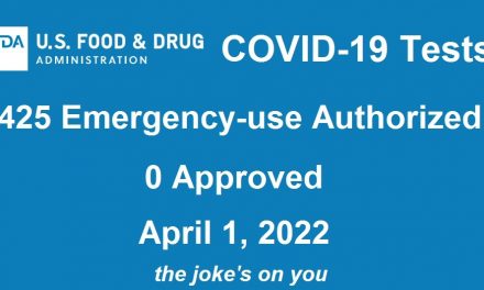 425 Different Tests for COVID Still Have Emergency Use Authorizations from the FDA in Third Year of “Pandemic”